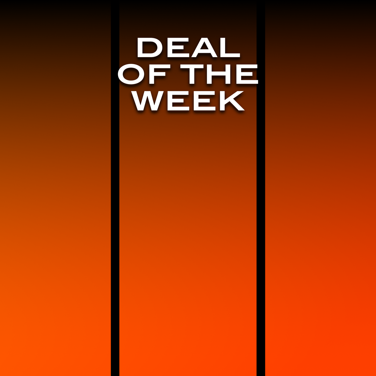 DEAL OF THE WEEK